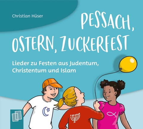Pessach, Ostern, Zuckerfest – Lieder zu Festen aus Judentum, Christentum und Islam - Christian Hüser