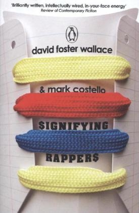 Signifying Rappers -  David Foster Wallace