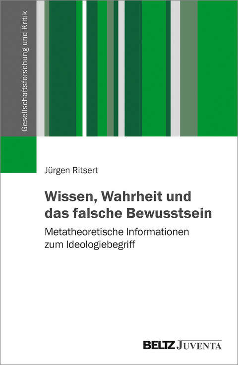 Wissen, Wahrheit und das falsche Bewusstsein - Jürgen Ritsert