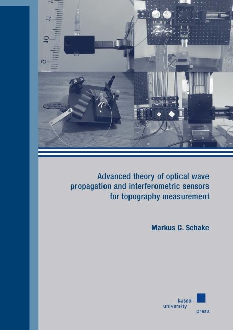 Advanced theory of optical wave propagation and interferometric sensors for topography measurement - Markus C. Schake
