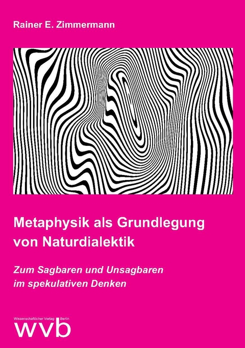 Metaphysik als Grundlegung von Naturdialektik - Rainer E. Zimmermann