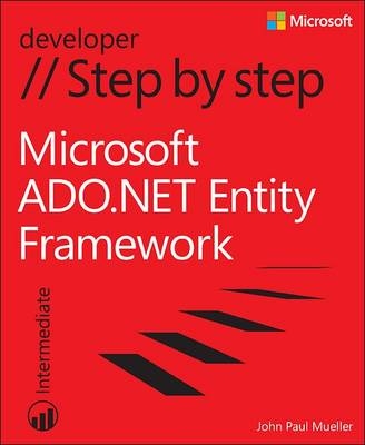 Microsoft ADO.NET Entity Framework Step by Step -  John Paul Mueller