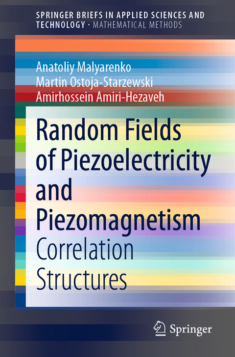 Random Fields of Piezoelectricity and Piezomagnetism - Anatoliy Malyarenko, Martin Ostoja-Starzewski, Amirhossein Amiri-Hezaveh