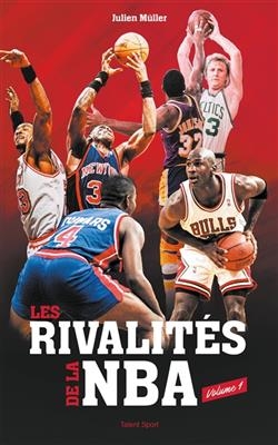 Les rivalités de la NBA. Vol. 1 - Julien Müller