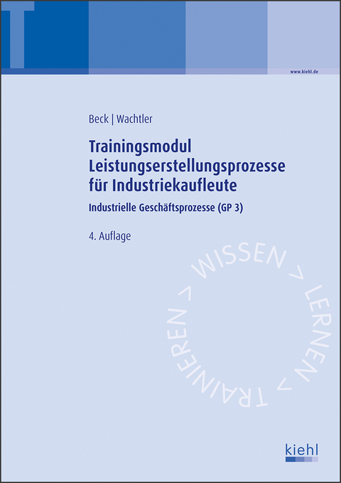 Trainingsmodul Leistungserstellungsprozesse für Industriekaufleute - Karsten Beck, Michael Wachtler