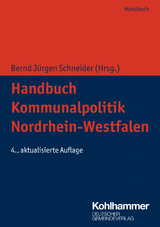 Handbuch Kommunalpolitik Nordrhein-Westfalen - Hamacher, Claus; Kleerbaum, Klaus-Viktor; Lehrer, Martin; Schneider, Bernd Jürgen; Wellmann, Anne; Becker, Michael; Stempel, Philipp; Graaff, Rudolf; Jansen, Arno; Müller, Carl Georg; Bongartz, Christiane; Schneider, Bernd Jürgen; Dedy, Helmut