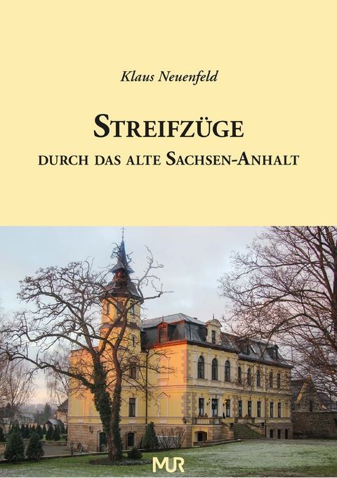Streifzüge durch das alte Sachsen-Anhalt - Klaus Neuenfeld
