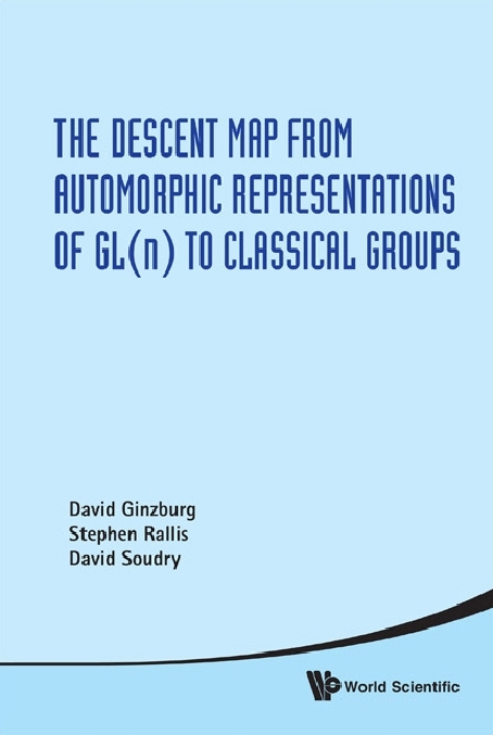 Descent Map From Automorphic Representations Of Gl(n) To Classical Groups, The - David Soudry, David Ginzburg, Stephen Rallis