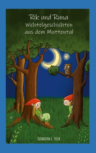 Rik und Runa - Wichtelgeschichten aus dem Muttental - Katharina E. Volk