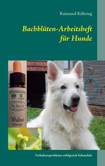 Bachblüten-Arbeitsheft für Hunde - Raimund Köhring