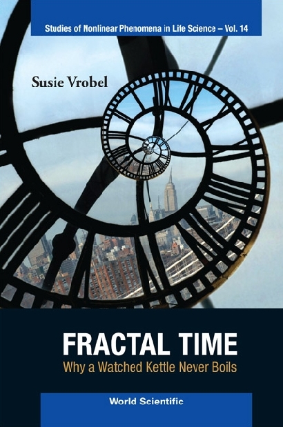 Fractal Time: Why A Watched Kettle Never Boils - Susie Vrobel