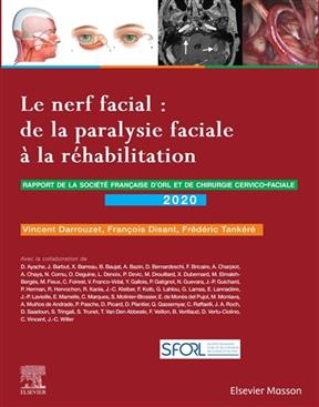 Le nerf facial : de la paralysie faciale à la réhabilitation : rapport de la Société française d'ORL et de chirurgie ...