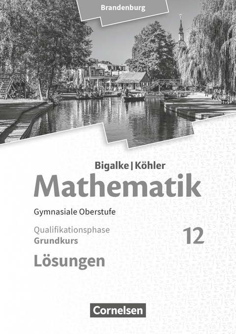 Bigalke/Köhler: Mathematik - Brandenburg - Ausgabe 2019 - 12. Schuljahr - Horst Kuschnerow, Gabriele Ledworuski