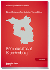 Kommunalrecht Brandenburg - Beckmann, Prof. Dr. Edmund; Matschke, Peter; Miltkau, Thomas