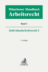 Münchener Handbuch zum Arbeitsrecht Bd. 1: Individualarbeitsrecht I - Kiel, Heinrich; Lunk, Stefan; Oetker, Hartmut; Richardi, Reinhard; Wlotzke, Otfried; Wißmann, Hellmut