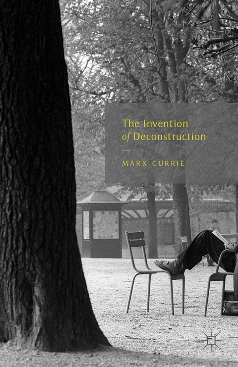 Invention of Deconstruction -  M. Currie