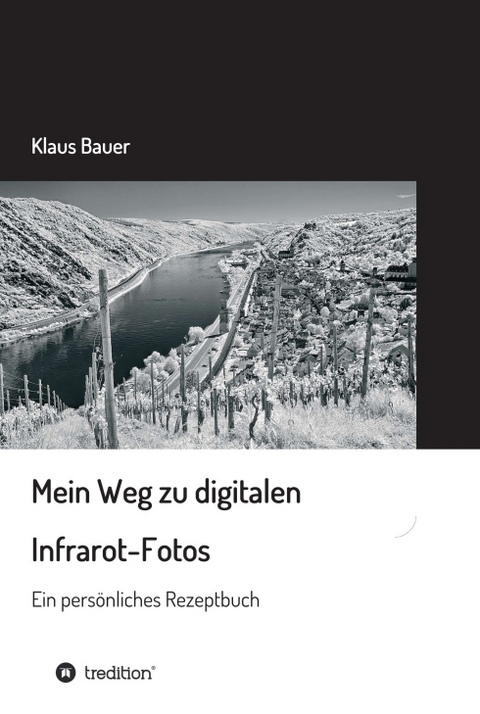 Mein Weg zu digitalen Infrarot-Fotos - Klaus Bauer