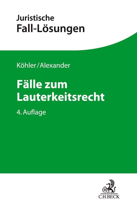 Fälle zum Lauterkeitsrecht - Helmut Köhler, Christian Alexander