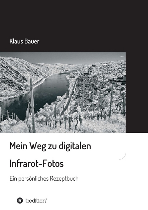 Mein Weg zu digitalen Infrarot-Fotos - Klaus Bauer
