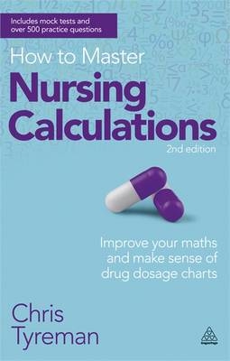 How to Master Nursing Calculations -  Chris John Tyreman