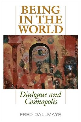 Being in the World -  Fred Dallmayr