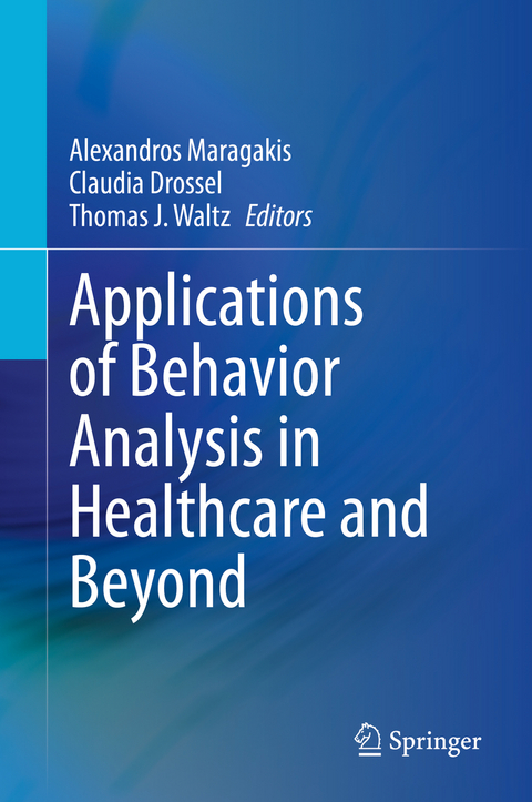 Applications of Behavior Analysis in Healthcare and Beyond - 