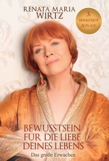 BEWUSSTSEIN für DIE LIEBE Deines LEBENS - Wirtz, Renata Maria