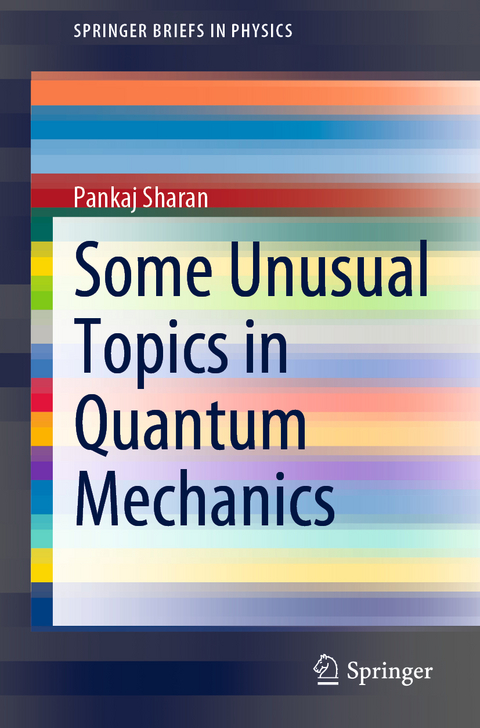 Some Unusual Topics in Quantum Mechanics - Pankaj Sharan