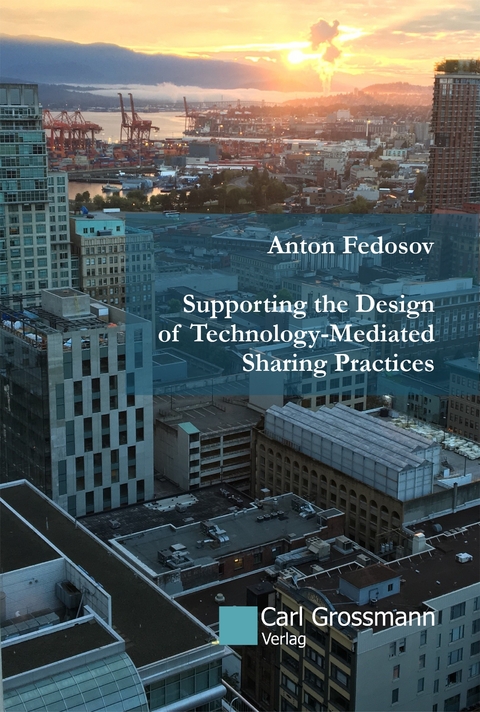 Supporting the Design of Technology-Mediated Sharing Practices - Anton Fedosov