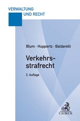 Verkehrsstrafrecht - Blum, Heribert; Huppertz, Bernd; Baldarelli, Marcello
