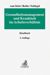 Gesundheitsmanagement und Krankheit im Arbeitsverhältnis - Stein, Jürgen vom; Rothe, Isabel; Schlegel, Rainer