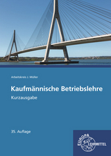 Kaufmännische Betriebslehre Kurzausgabe - Felsch, Stefan; Frühbauer, Raimund; Krohn, Johannes; Kurtenbach, Stefan; Metzler, Sabrina; Müller, Jürgen