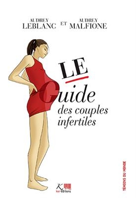 Le guide des couples infertiles - Audrey (1977-....) Leblanc