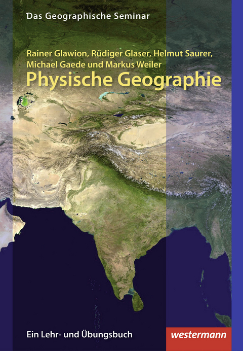 Physische Geographie - Markus Weiler, Helmut Saurer, Rüdiger Glaser, Michael Gaede, Rainer Glawion