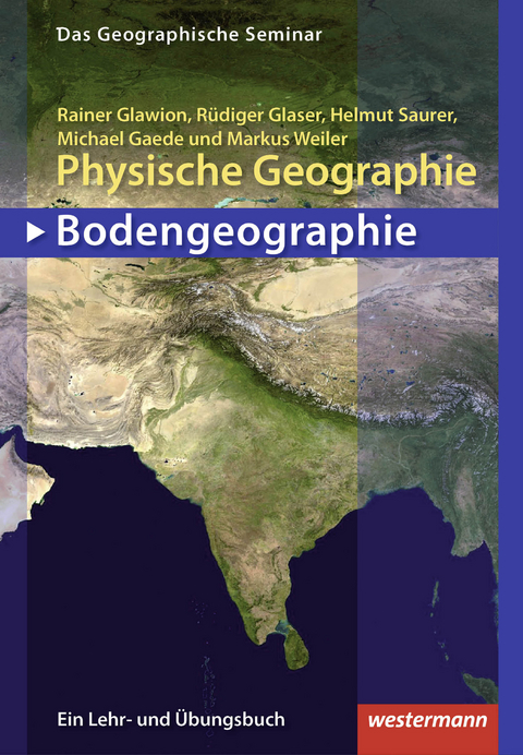 Physische Geographie - Bodengeographie - Rainer Glawion, Rüdiger Glaeser, Helmut Saurer, Michael Gaede, Markus Weiler
