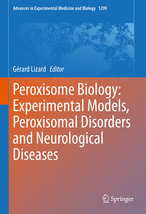 Peroxisome Biology: Experimental Models, Peroxisomal Disorders and Neurological Diseases - 