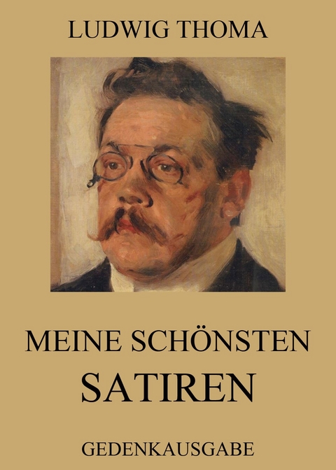 Meine schönsten Satiren - Ludwig Thoma