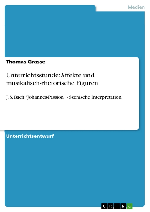 Unterrichtsstunde: Affekte und musikalisch-rhetorische Figuren - Thomas Grasse