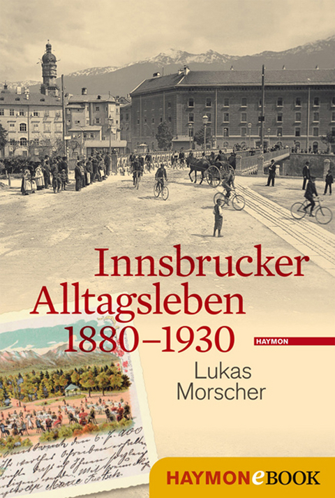 Innsbrucker Alltagsleben 1880-1930 -  Lukas Morscher