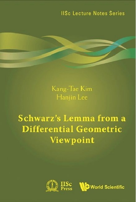 Schwarz's Lemma From A Differential Geometric Viewpoint - Kang-Tae Kim, Hanjin Lee