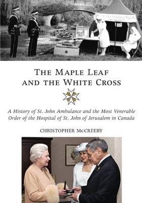 Maple Leaf and the White Cross -  Christopher McCreery