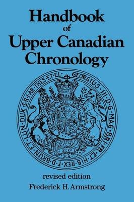 Handbook of Upper Canadian Chronology -  Frederick H. Armstrong