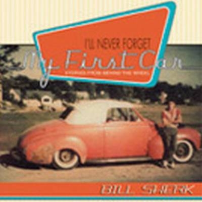 I'll Never Forget My First Car -  Bill Sherk