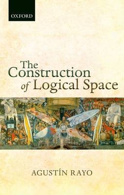 Construction of Logical Space -  Agustin Rayo