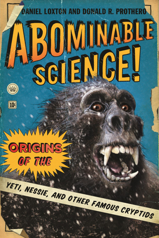 Abominable Science! - Daniel Loxton; Donald R. Prothero