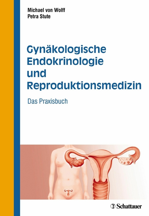 Gynäkologische Endokrinologie und Reproduktionsmedizin - Michael von Wolff, Petra Stute