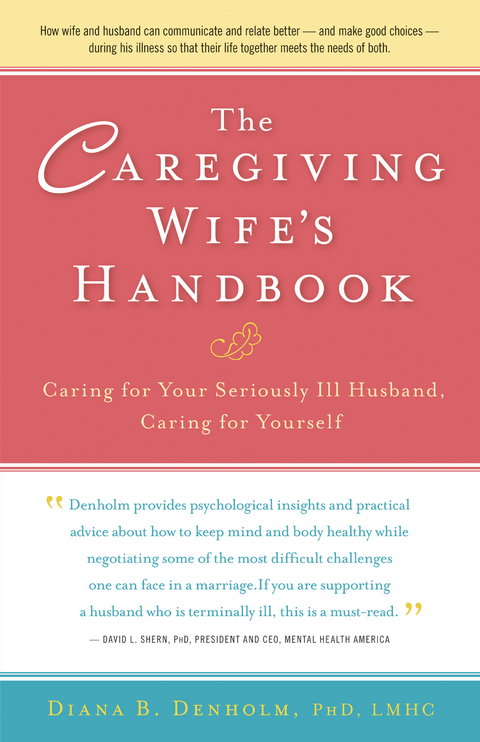 Caregiving Wife's Handbook -  Diana B. Denholm