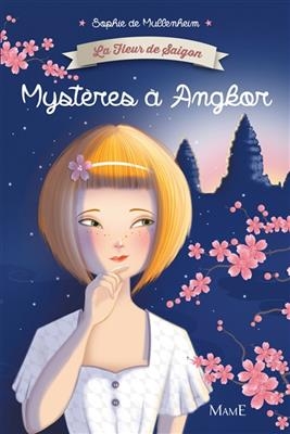 La fleur de Saigon. Mystères à Angkor - Sophie de Mullenheim