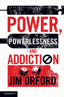 Power, Powerlessness and Addiction -  Jim Orford