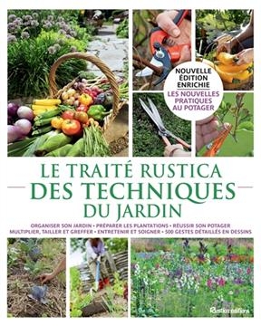 Le traité Rustica des techniques du jardin - Michel (1947-....) Beauvais, Denis (1955-....) Retournard, Jean-Yves Prat